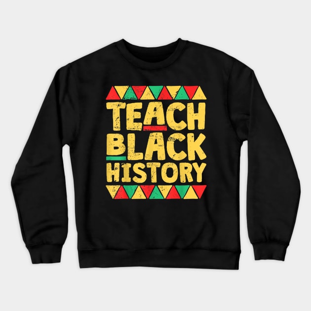 Teach Black History, Month School Teacher Gift Crewneck Sweatshirt by Vicenta Aryl